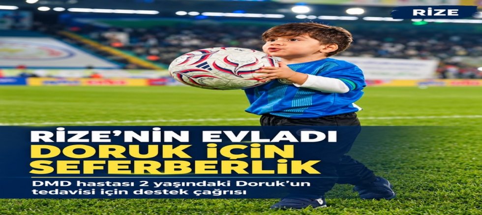 RİZE’NİN EVLADI DORUK İÇİN SEFERBERLİK ÇAĞRISI!