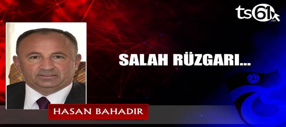 SALAH RÜZGARI…