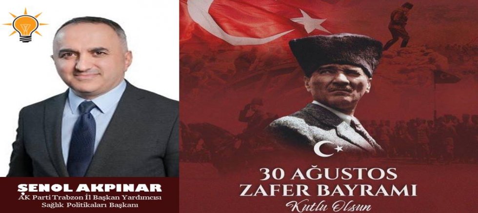 Şenol Akpınar'dan Zafer Bayramı Mesajı