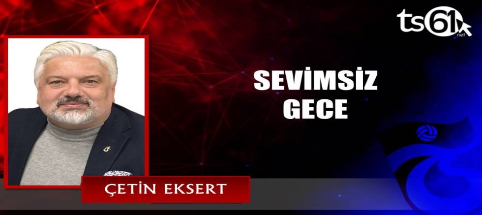 SEVİMSİZ GECE