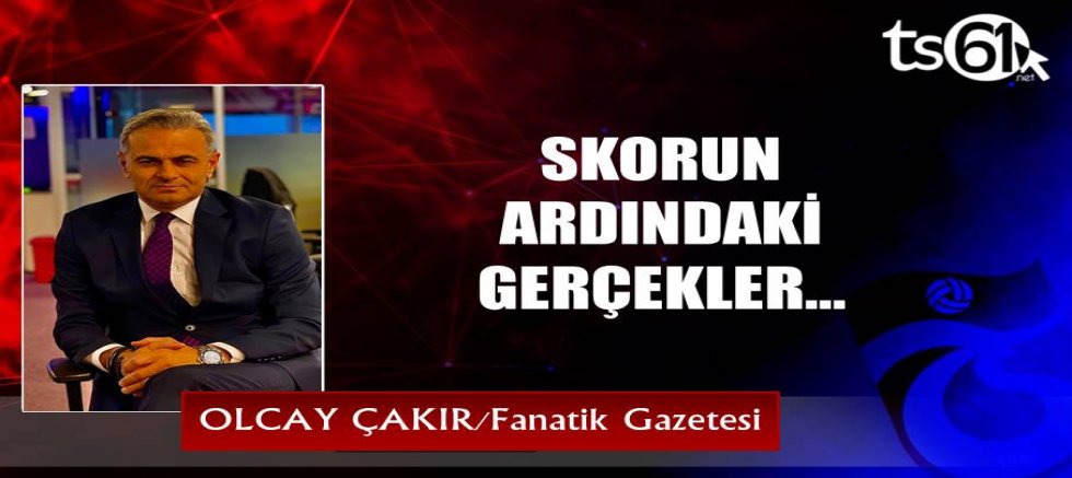 SKORUN ARDINDAKİ GERÇEKLER…