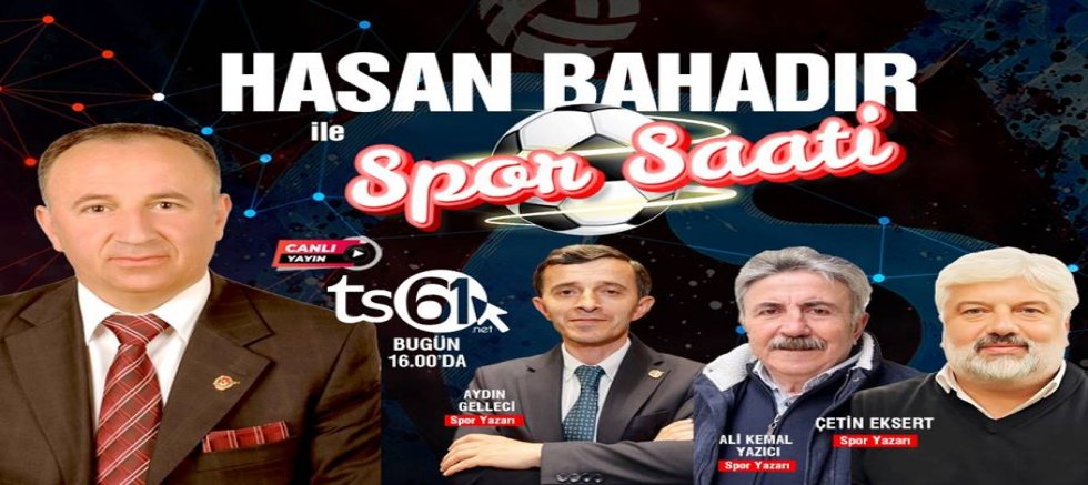 Spor Saati Özel bugün canlı yayında ts61.net’te