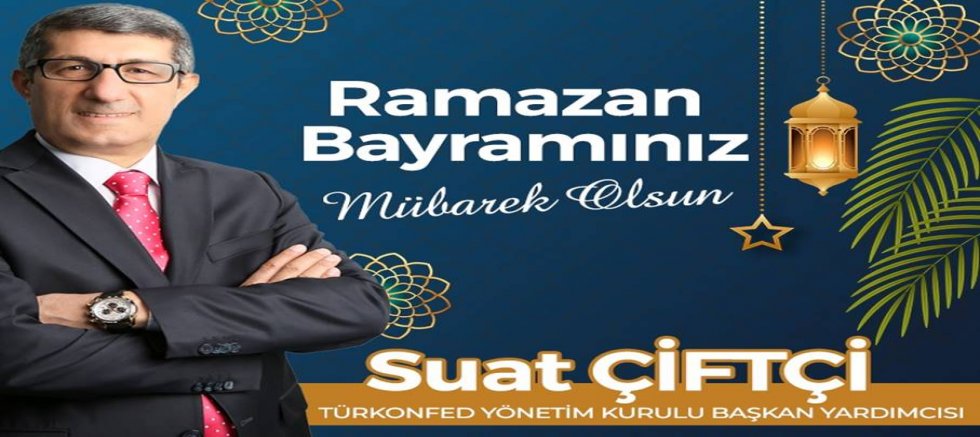 Suat Çiftçi'den Ramazan Bayramı Mesajı