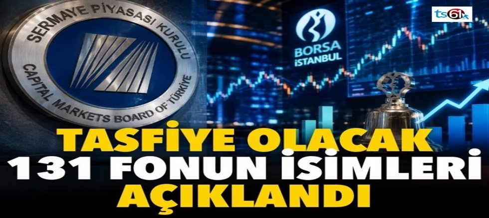 Tasfiye olacak 131 fonun isimleri açıklandı