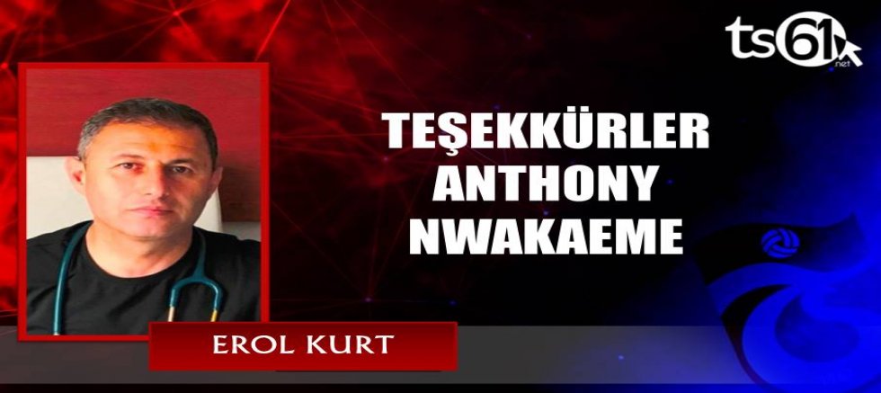 TEŞEKKÜRLER ANTHONY NWAKAEME