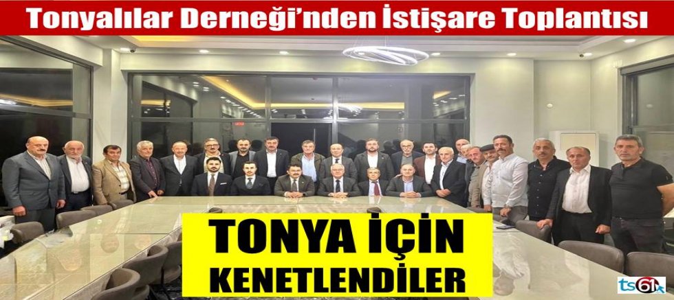 Tonyalılar Derneği, istişare toplantısı yaptı
