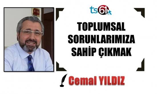 TOPLUMSAL SORUNLARIMIZA SAHİP ÇIKMAK