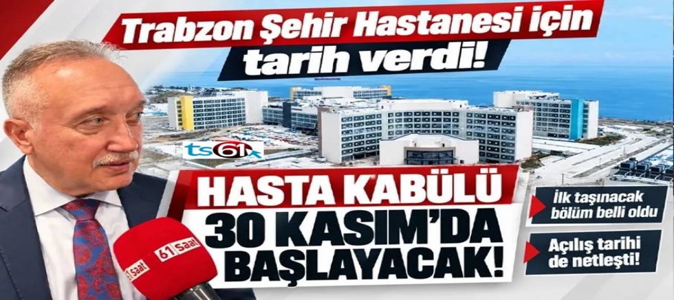 Trabzon Şehir Hastanesi için tarih verdi! Hasta kabulü başlıyor