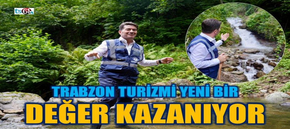 Trabzon turizmi yeni bir değer kazanıyor