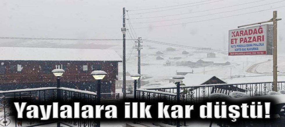 Trabzon’un yaylalarına ilk kar düştü!