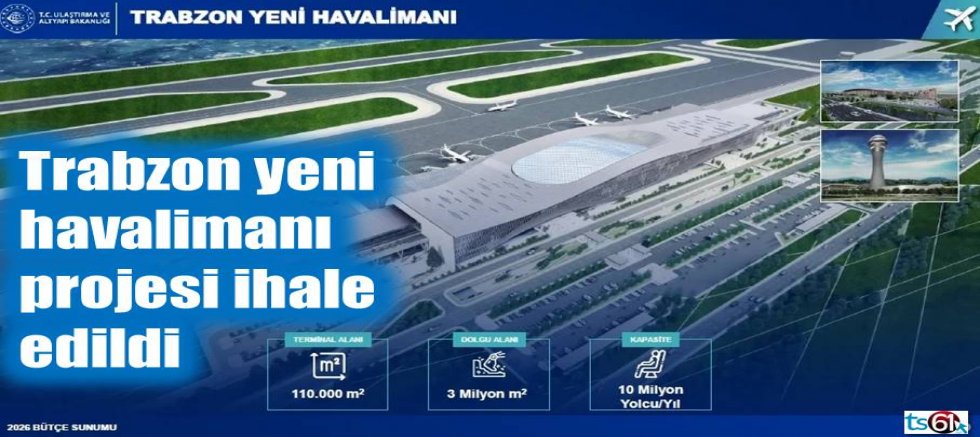 Trabzon yeni havalimanı projesi ihale edildi