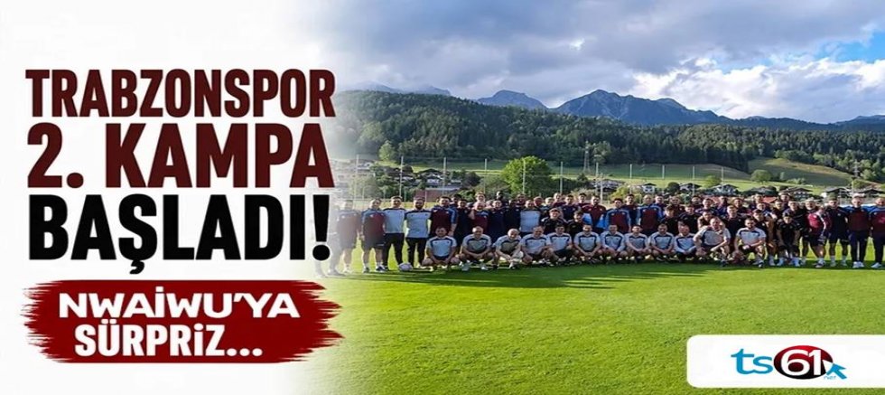 Trabzonspor 2. kampa başladı!