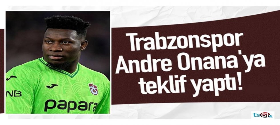 Trabzonspor Andre Onana'ya teklif yaptı!