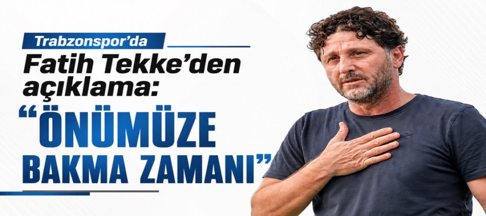 Trabzonspor’da Fatih Tekke açıklama yaptı