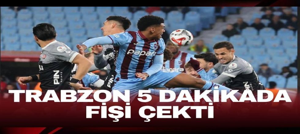 Trabzonspor’dan Fatih Karagümrük karşısında net galibiyet