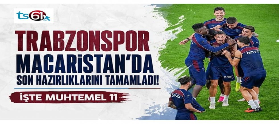 Trabzonspor, Ferençvaroş maçının hazırlıklarını tamamladı!