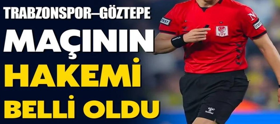 Trabzonspor–Göztepe maçının hakemi belli oldu