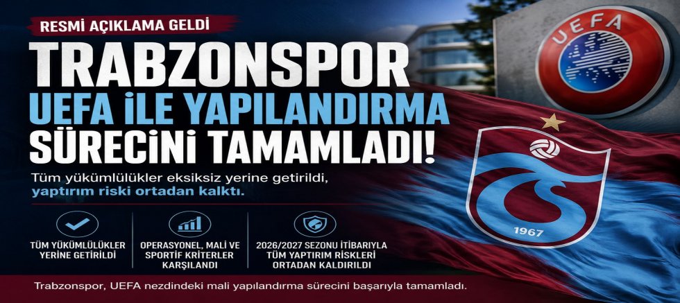 TRABZONSPOR, UEFA İLE YAPILANDIRMA SÜRECİNİ TAMAMLADI
