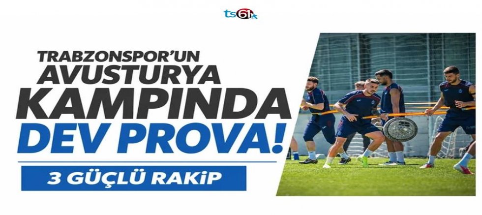 Trabzonspor’un Avusturya kampında dev prova!