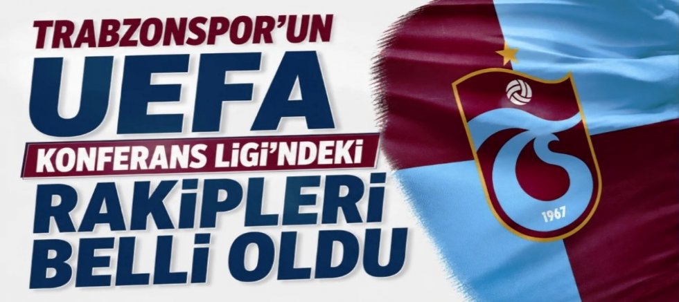Trabzonspor'un UEFA Avrupa Konferans Ligi'ndeki rakipleri belli oldu!