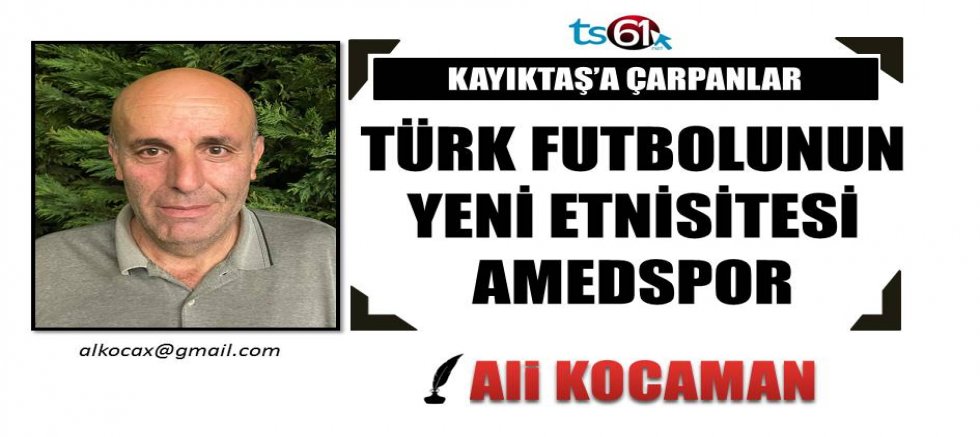 TÜRK FUTBOLUNUN YENİ ETNİSİTESİ AMEDSPOR