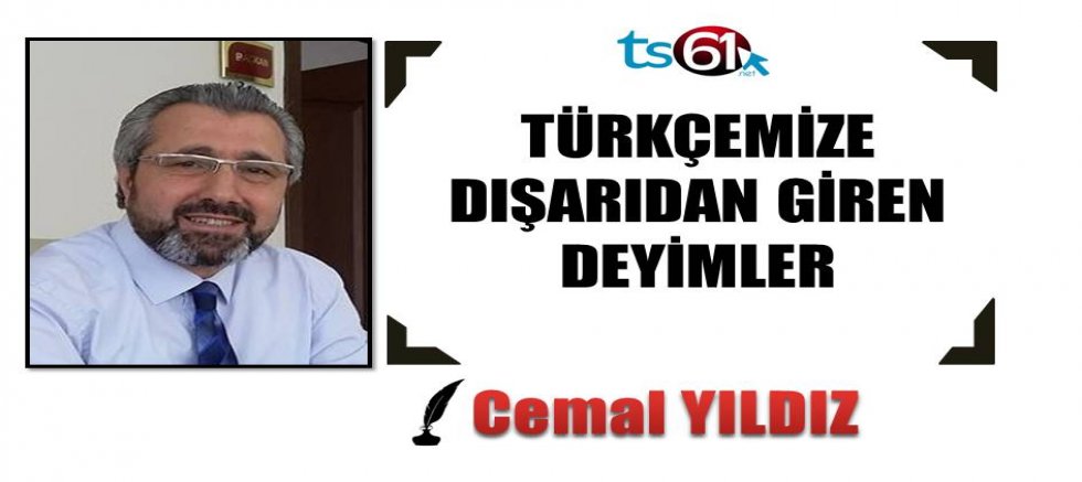 TÜRKÇEMİZE DIŞARIDAN GİREN DEYİMLER