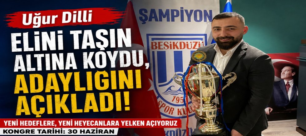 Uğur Dilli, Beşikdüzüspor Başkanlığına aday oldu