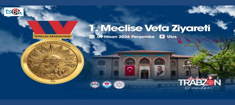 Vefa ve Tarih Buluşuyor: Ankara Trabzon Günleri 1. Meclis’te başlıyor