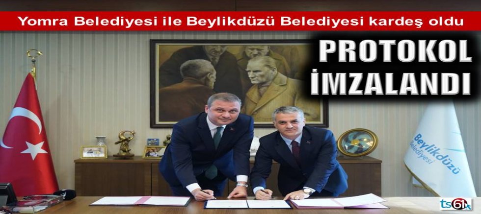 Yomra Belediyesi ile Beylikdüzü Belediyesi kardeş oldu