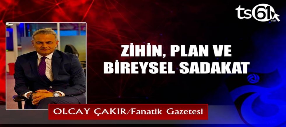 ZİHİN, PLAN VE BİREYSEL SADAKAT