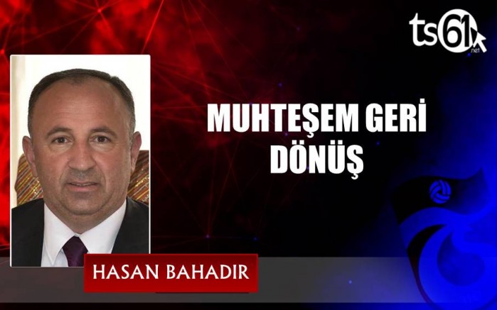 MUHTEŞEM GERİ DÖNÜŞ