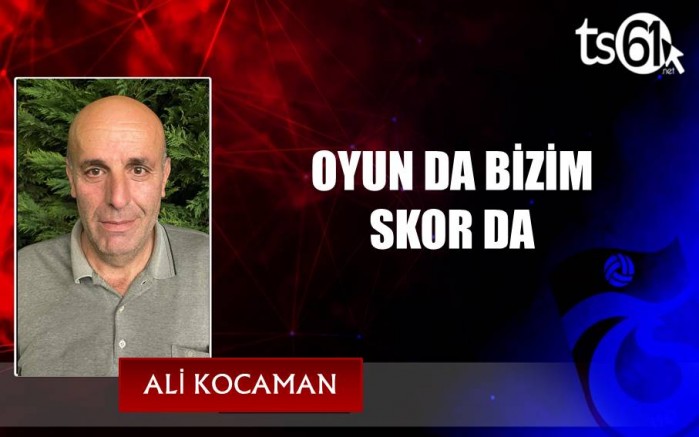 OYUN DA BİZİM SKOR DA