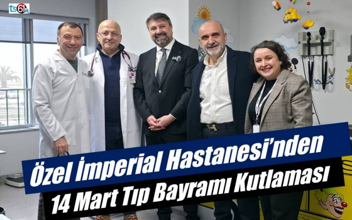 Özel İmperial Hastanesi’nden 14 Mart Tıp Bayramı Kutlaması