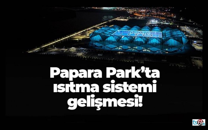 Papara Park'ta ısıtma sistemi gelişmesi