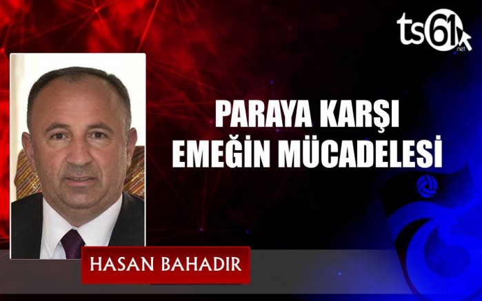 PARAYA KARŞI EMEĞİN MÜCADELESİ