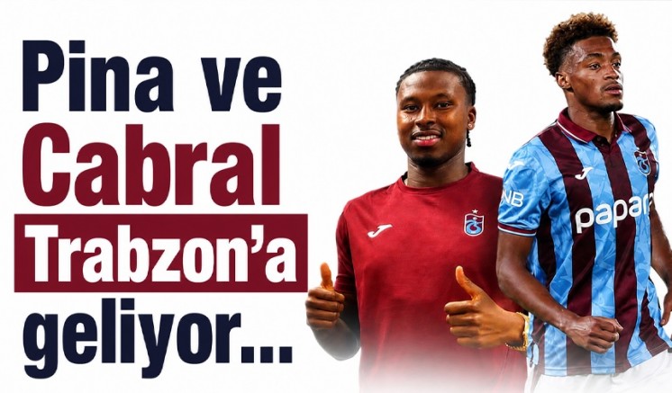Pina ve Cabral Trabzon'a geliyor...