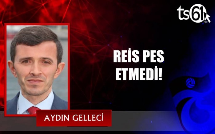 REİS PES ETMEDİ!