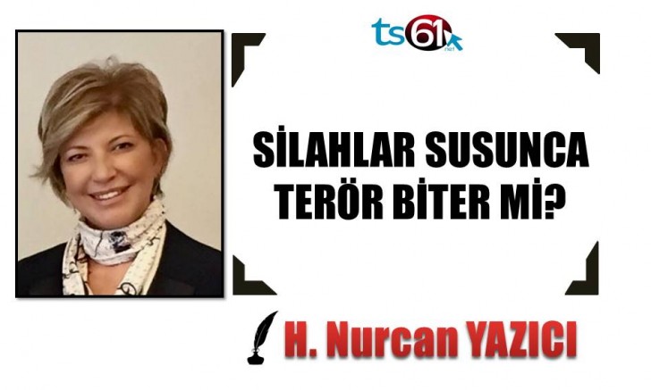 SİLAHLAR SUSUNCA TERÖR BİTER Mİ?