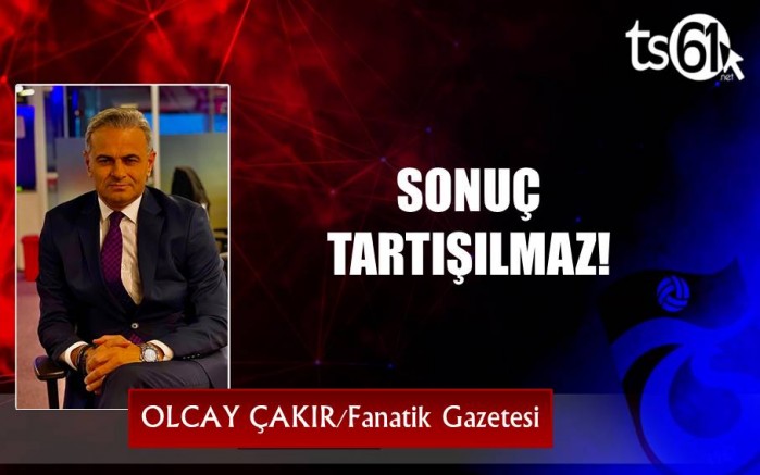 SONUÇ TARTIŞILMAZ!