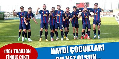 1461 Trabzon finalde!
