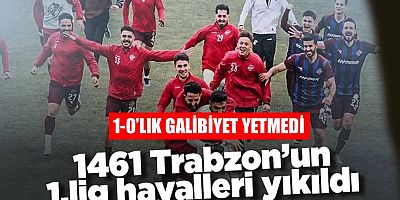 1461 Trabzon’un 1.lig hayalleri yıkıldı
