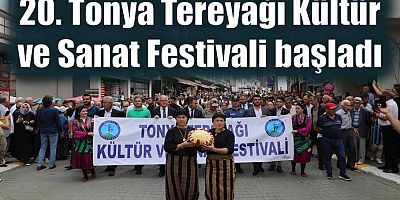 20. Tonya Tereyağı Kültür ve Sanat Festivali başladı