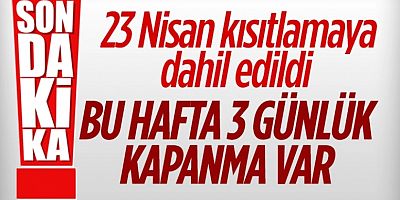 23 Nisan'da Sokağa Çıkma Kısıtlaması Uygulanacak