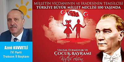 23 Nisan Ulusal Egemenlik ve Çocuk Bayramı Kutlu Olsun