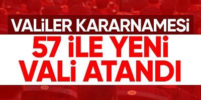57 ile vali ataması kararı Resmi Gazete'de yayımlandı