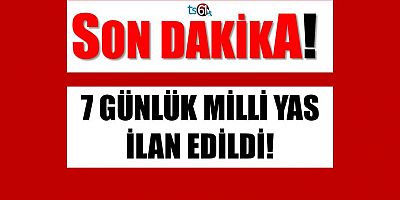 7 Gün Milli Yas Edildi!