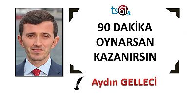 90 dakika oynarsan kazanırsın…