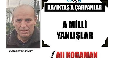A MİLLİ YANLIŞLAR