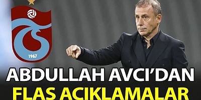 Abdullah Avcı'dan Flaş Açıklamalar