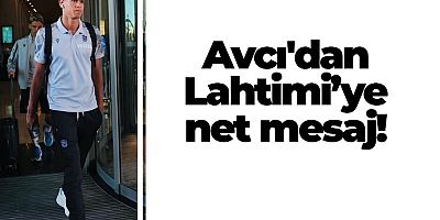 Abdullah Avcı’dan Lahtimi’ye Net Mesaj!